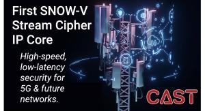 CAST Releases the first SNOW-V Stream Cypher security IP core for 5G and beyond networks